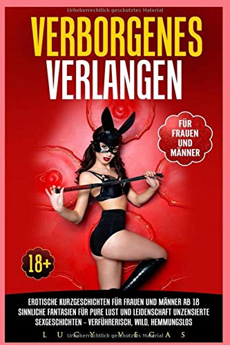 Verborgenes Verlangen: Erotische Kurzgeschichten für Frauen und Männer ab 18. Sinnliche Fantasien für pure Lust und Leidenschaft. Unzensierte Sexgeschichten – verführerisch, wild, hemmungslos Eroticism