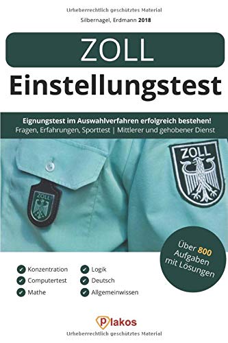 Zoll Einstellungstest 2018: Eignungstest im Auswahlverfahren erfolgreich bestehen | Über 800 Aufgaben mit Lösungen: Ablauf, Erfahrungen, Allgemeinwissen, Sprache, Logik, Konzentration Business, Finance & Career