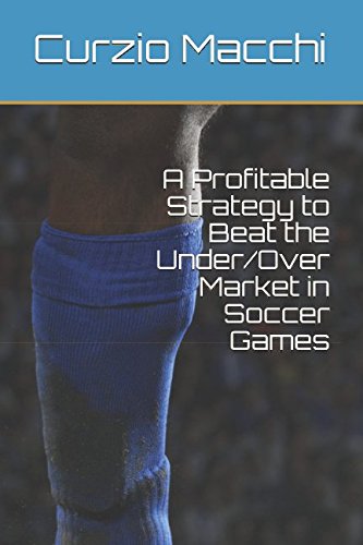 A Profitable Strategy to Beat the Under/Over Market in Soccer Games Reference Books