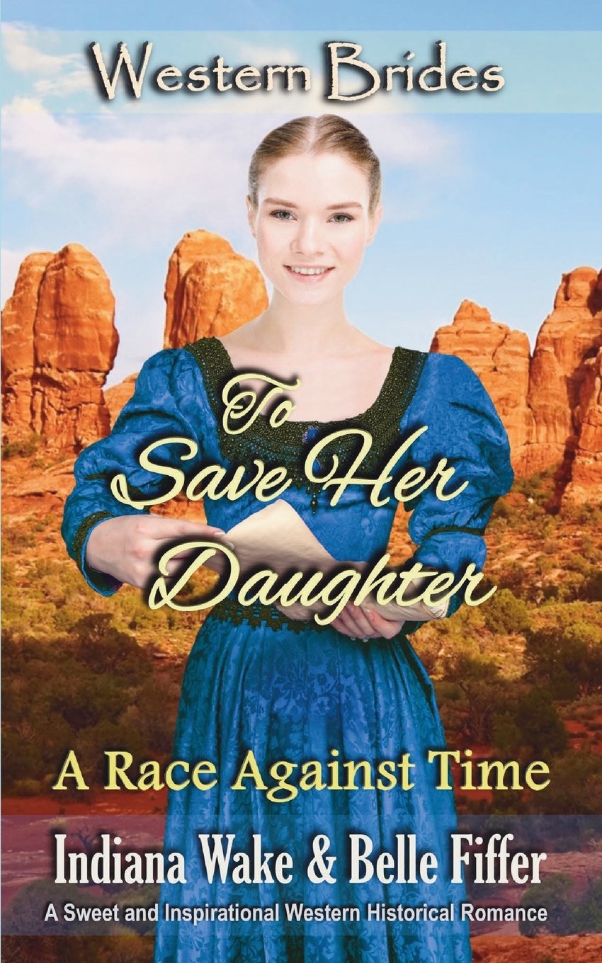 To Save Her Daughter: Western Brides (A Race Against Time, Band 2) Essays & Short Stories