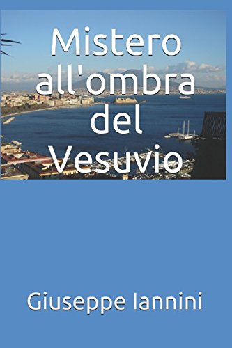 Mistero all'ombra del Vesuvio: L' oscura verità da nessuno raccontata Contemporary literature
