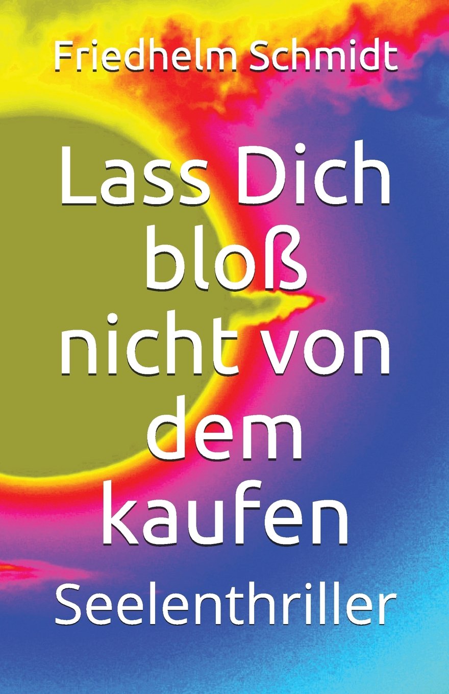 Lass Dich bloß nicht von dem kaufen: Seelenthriller Action & Adventure