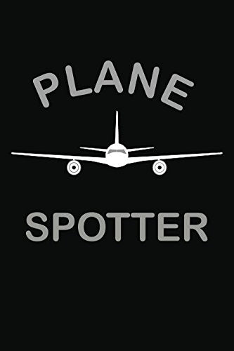 Plane Spotter: Plane Spotting Notebook / Journal / 110 Lined Pages Business & Technology