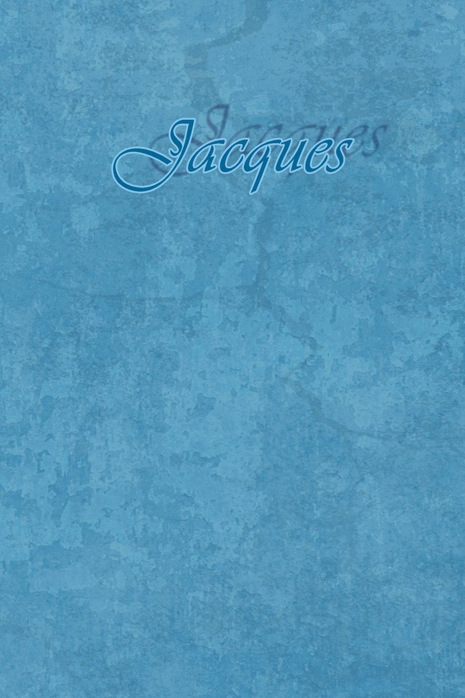 Jacques: Petit Journal personnel de 121 pages lignées avec couverture bleue avec un prénom d'homme (garçon) : Jacques (Journal Prénom Homme A5 ligné, Band 32) Essays & Short Stories