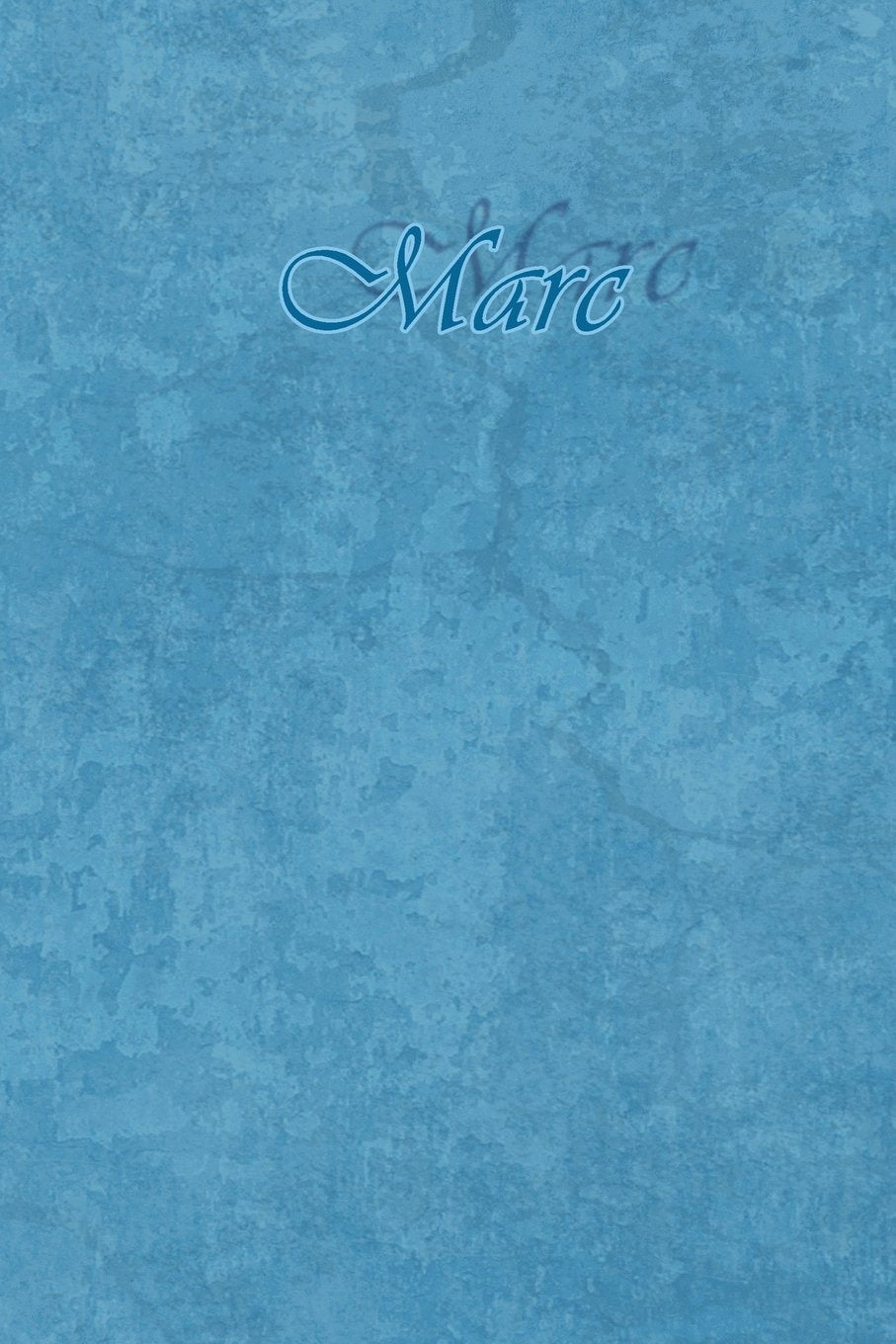 Marc: Petit Journal personnel de 121 pages lignées avec couverture bleue avec un prénom d'homme (garçon) : Marc (Journal Prénom Homme A5 ligné, Band 33) Essays & Short Stories