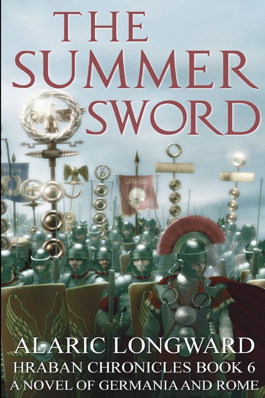 The Summer Sword: A Novel of Germania and Rome (Hraban Chronicles Book 6) Fairy Tales & Legends