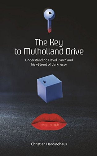 The Key to Mulholland Drive: Understanding David Lynch and his Street of Darkness Media & Communication