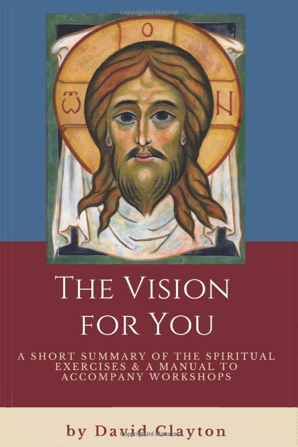 The Vision for You: A Short Summary of the Spiritual Exercises and a Manual to Accompany Workshops book