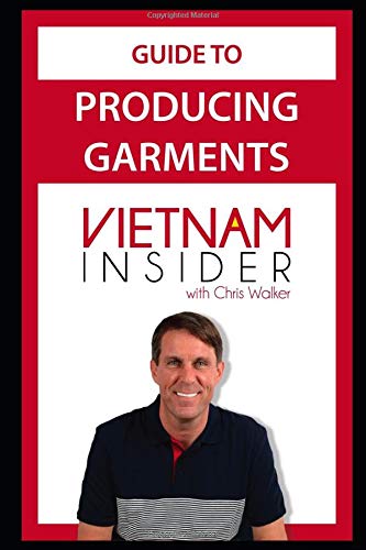 Guide to Producing Garments in Vietnam (Apparel Production in Vietnam, Band 1) Hobbies & Crafts Books