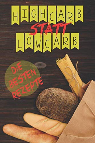 High Carb statt Low Carb – Die besten Rezepte Health, Nutrition & Fitness