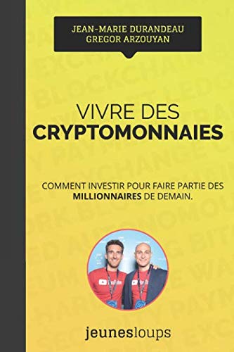 Vivre des CRYPTOMONNAIES: Comment investir pour faire partie des millionnaires de demain. Business, Finance & Career