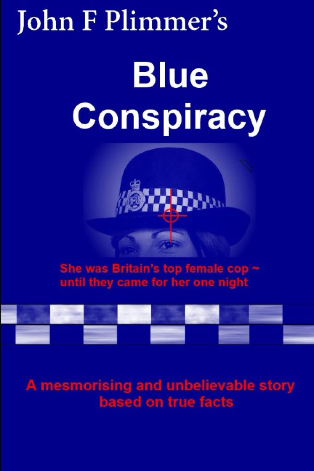 Blue Conspiracy: She was Britain's top female cop ~ until they came for her one night book