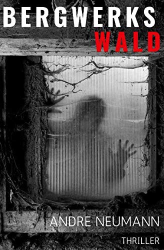 Bergwerkswald: Thriller (Jan Weller, Band 1) Detective & CSI