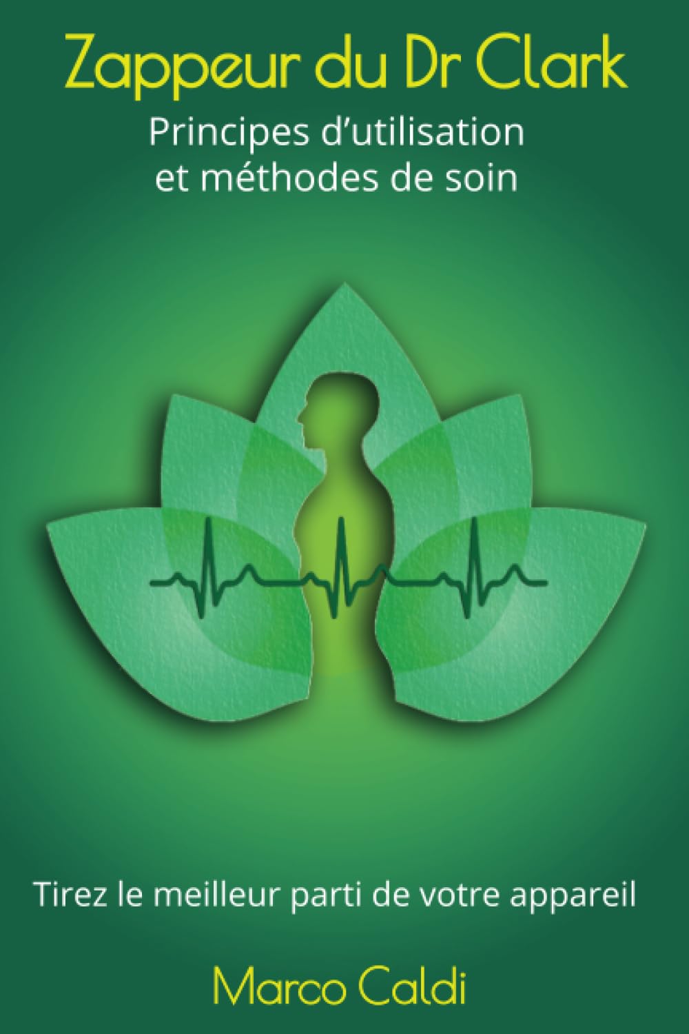Zappeur du Dr Clark : principes d'utilisation et méthodes de soin: Tirez le meilleur parti de votre appareil book