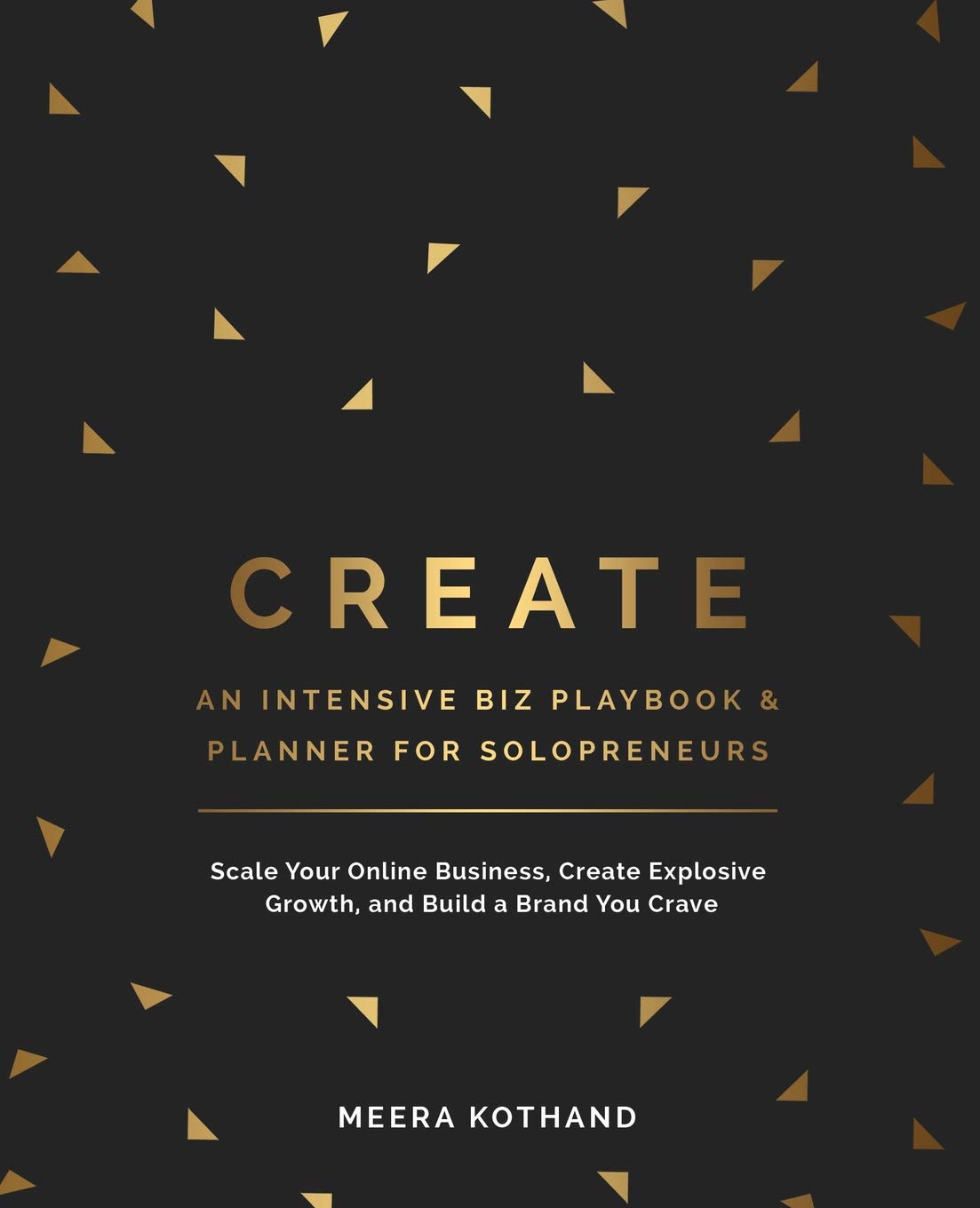 CREATE An Intensive Biz Playbook & Planner: Scale Your Online Business, Create Explosive Growth and Build a Brand You Crave book