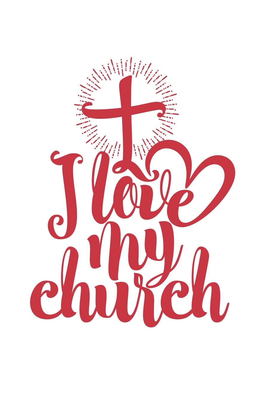 I Love My Church: Notebook Journal Religion & Esotericism