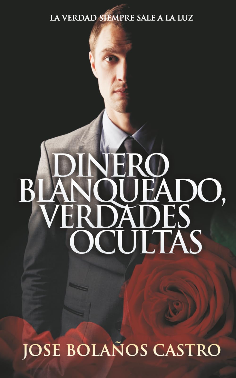 DINERO BLANQUEADO, VERDADES OCULTAS: Novela de autoayuda. Un viaje al ser interno para aprender y superarte en todos los sentidos. Horror & Mystery