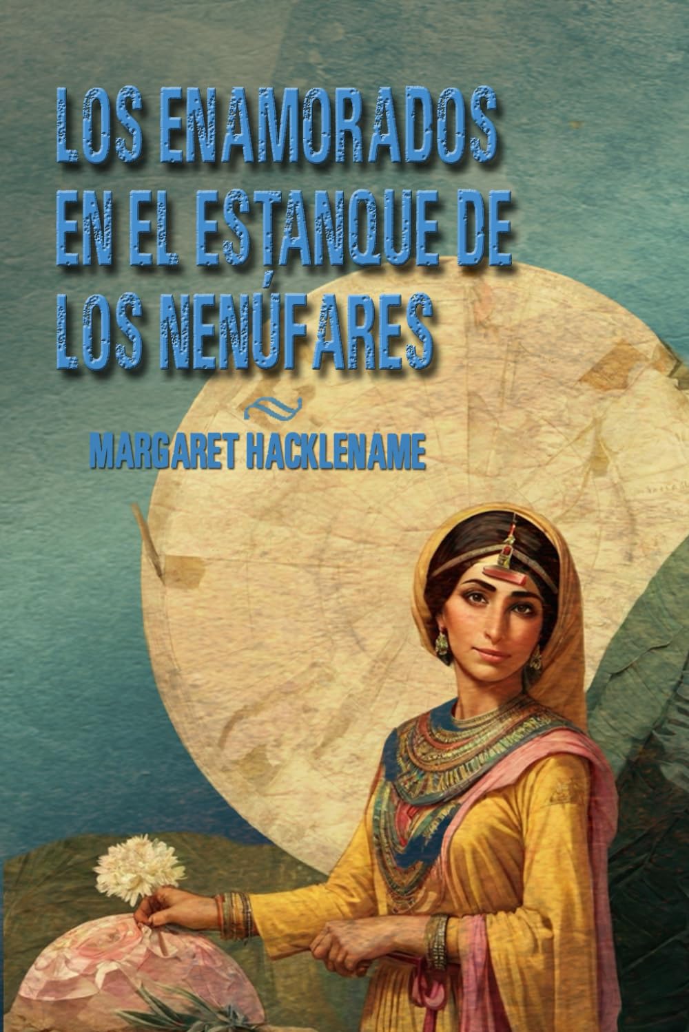 LOS ENAMORADOS EN EL ESTANQUE DE LOS NENÚFARES (SAGA DEL ANTIGUO EGIPTO, Band 2) Contemporary Romance