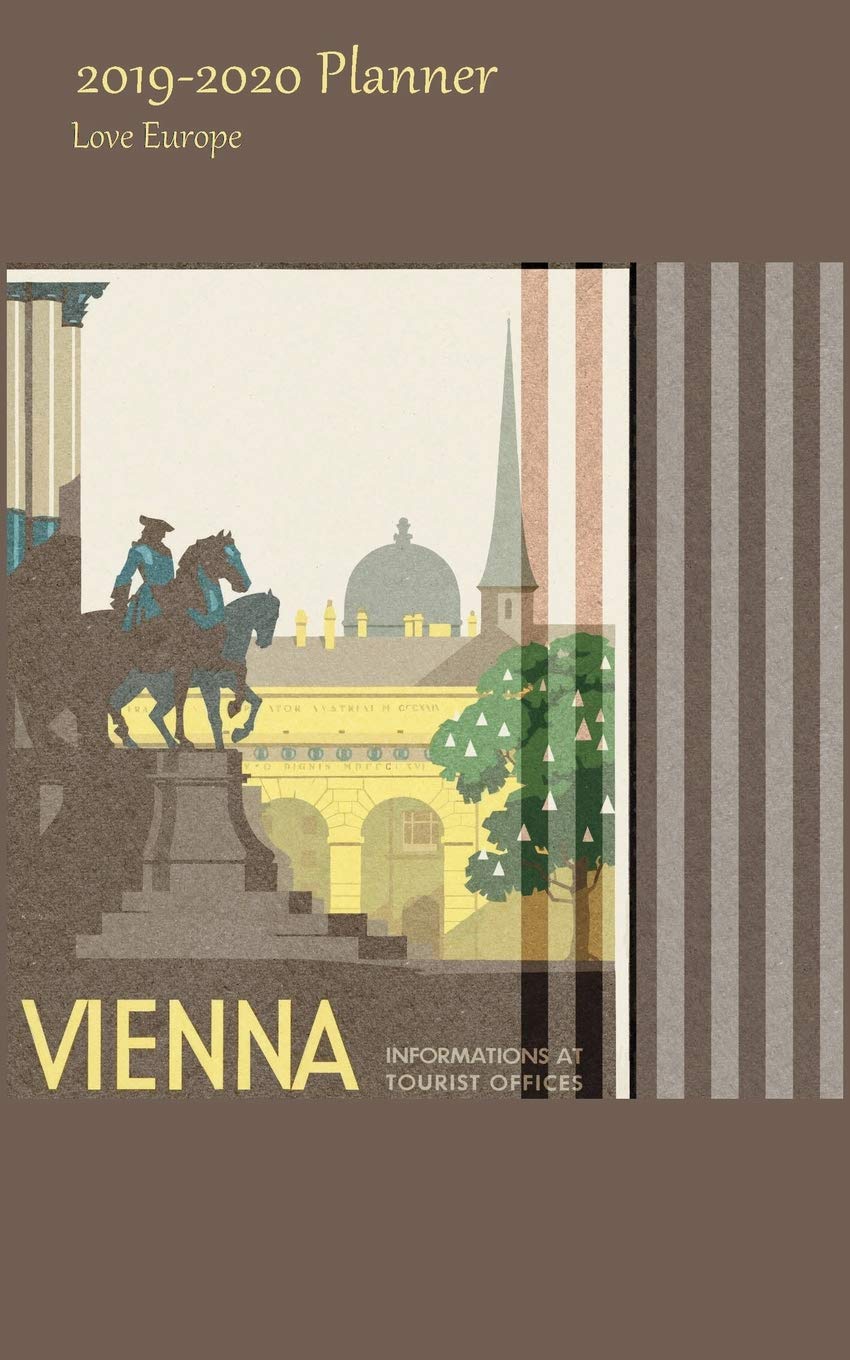 2019-2020 Planner Love Europe: 2 Year Bi Weekly Calendar 2019-20 Organizer Includes Yearly, Monthly and Address Pages With Vienna Cover Social Sciences