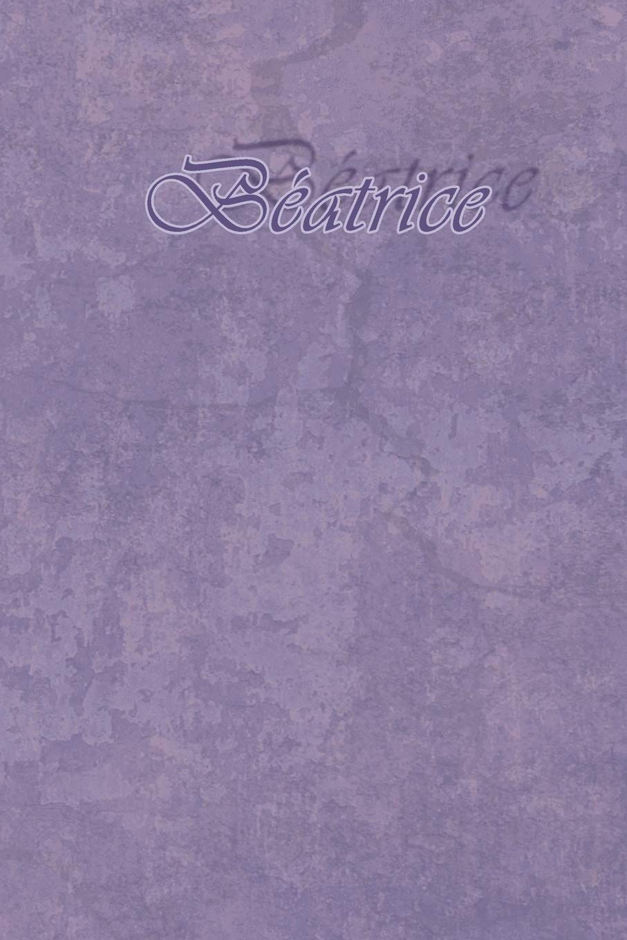 Béatrice: Petit Journal personnel de 121 pages lignées avec couverture mauve avec un prénom de femme (fille) : Béatrice (Mon journal personnalisé, Band 44) Social Sciences