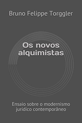 Os novos alquimistas: Ensaio sobre o modernismo jurídico contemporâneo Law