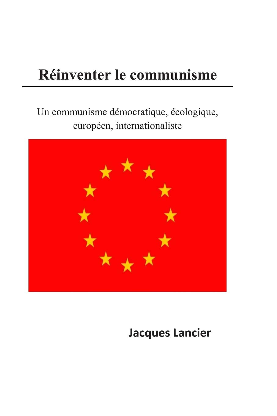 Réinventer le Communisme: Un communisme démocratique, écologique, européen, internationaliste book