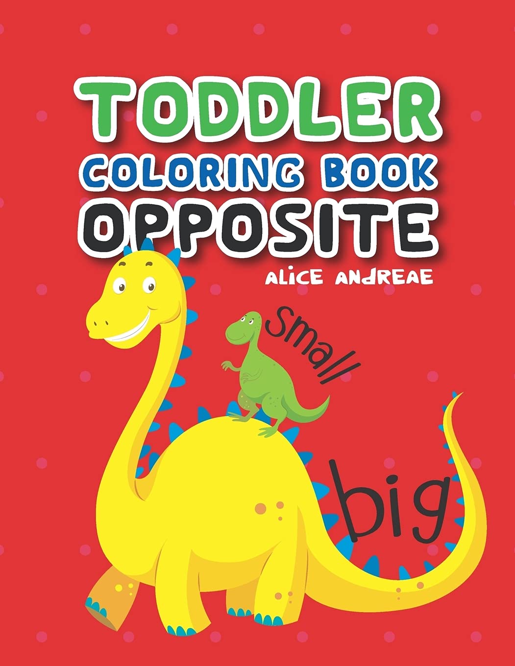 Toddler Coloring Book Opposite: coloring and activity books for kids ages 4-8 Tiptoi & Games