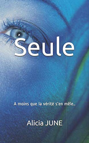 Seule: A moins que la vérité s'en mêle ... book