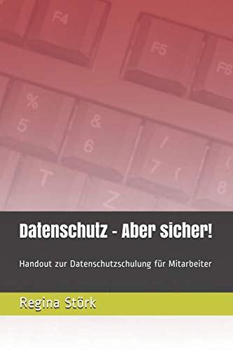 Datenschutz - Aber sicher!: Handout zur Datenschutzschulung für Mitarbeiter Business, Finance & Career