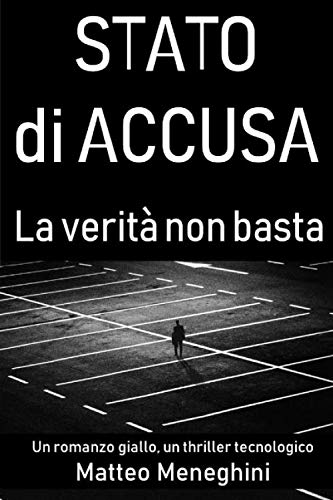 Stato di accusa: La verità non basta (romanzo giallo, indagine criminale, thriller poliziesco italiano) book
