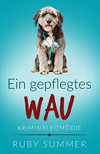 Ein gepflegtes Wau: Kriminalkomödie (Vier Pfoten ermitteln, Band 2) Contemporary literature