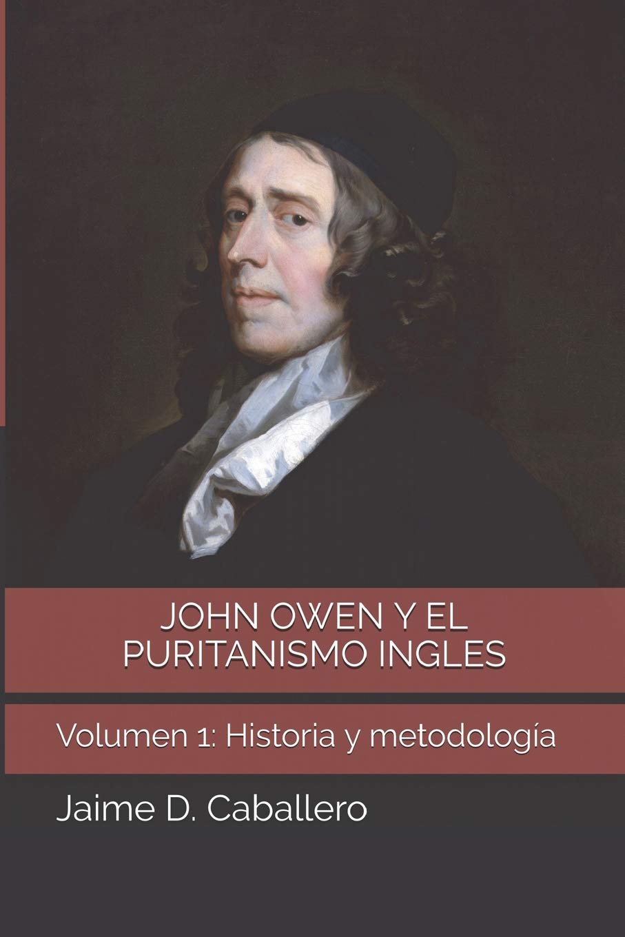 John Owen y el Puritanismo Ingles: Volumen 1: Historia y Metodología Social Sciences