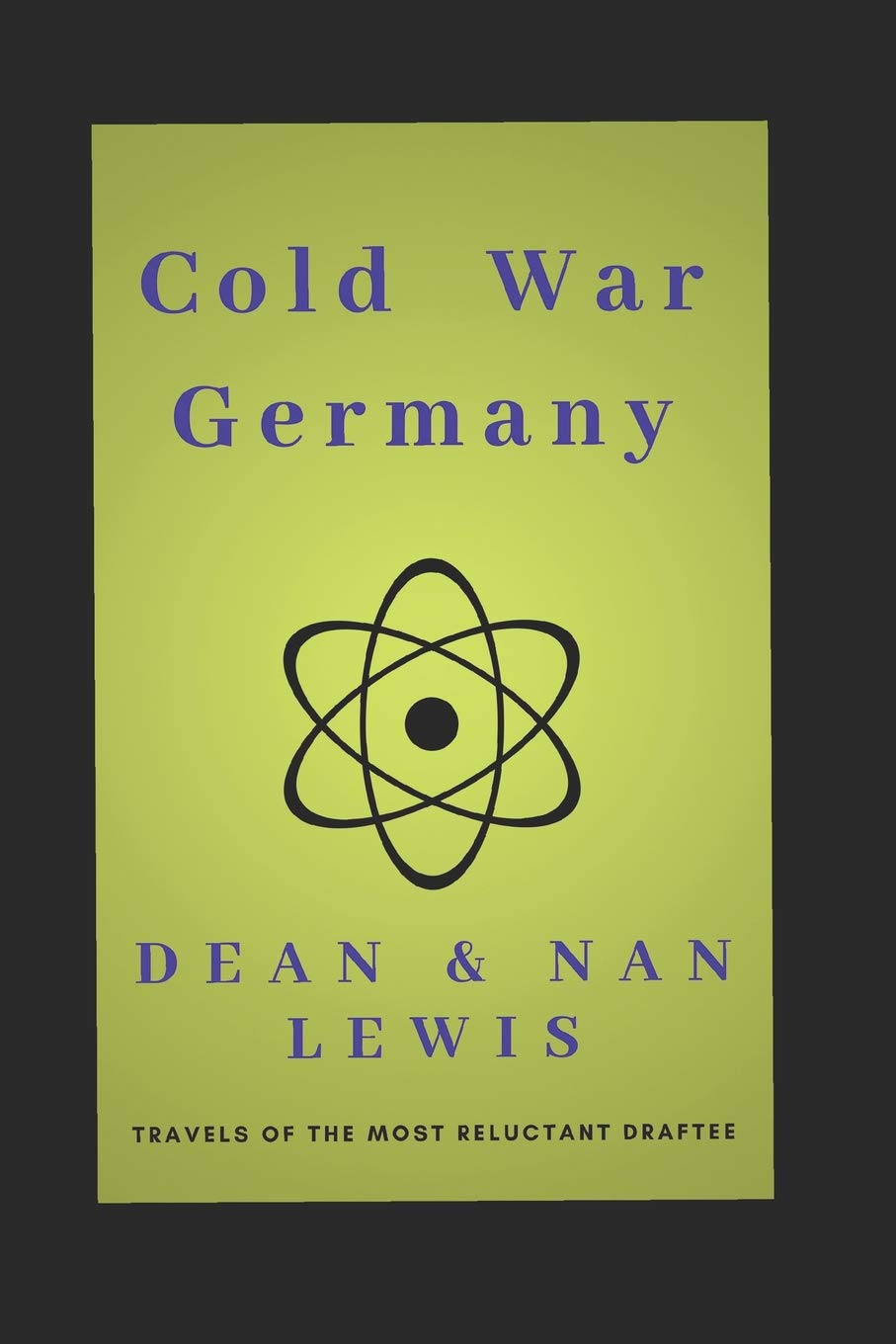 Cold War Germany: Travels of the Most Reluctant Draftee Memories
