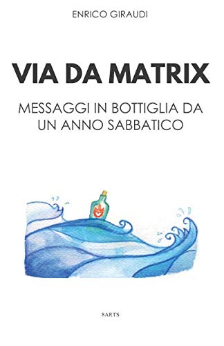 Via da Matrix: Messaggi in bottiglia da un anno sabbatico. book