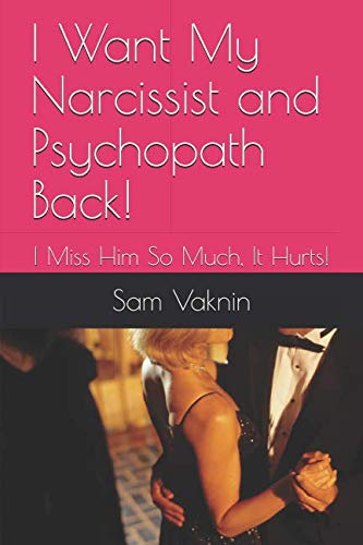 I Want My Narcissist and Psychopath Back!: I Miss Him So Much, It Hurts! book