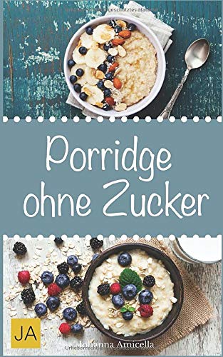 Porridge ohne Zucker: Einfache Rezepte für ein gesundes Frühstück voller Energie. Lernen Sie Tipps und Tricks zu Oatmeal und Haferbrei Health, Nutrition & Fitness