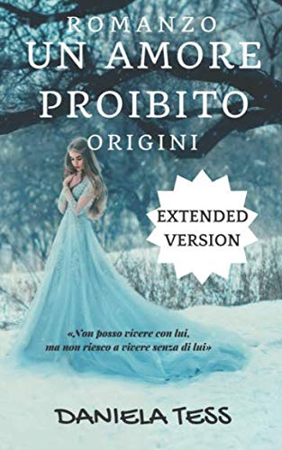 Un amore proibito - Origini: Extended version Contemporary Romance