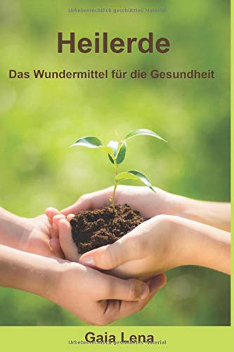 Heilerde: Das Wundermittel für die Gesundheit Health, Nutrition & Fitness