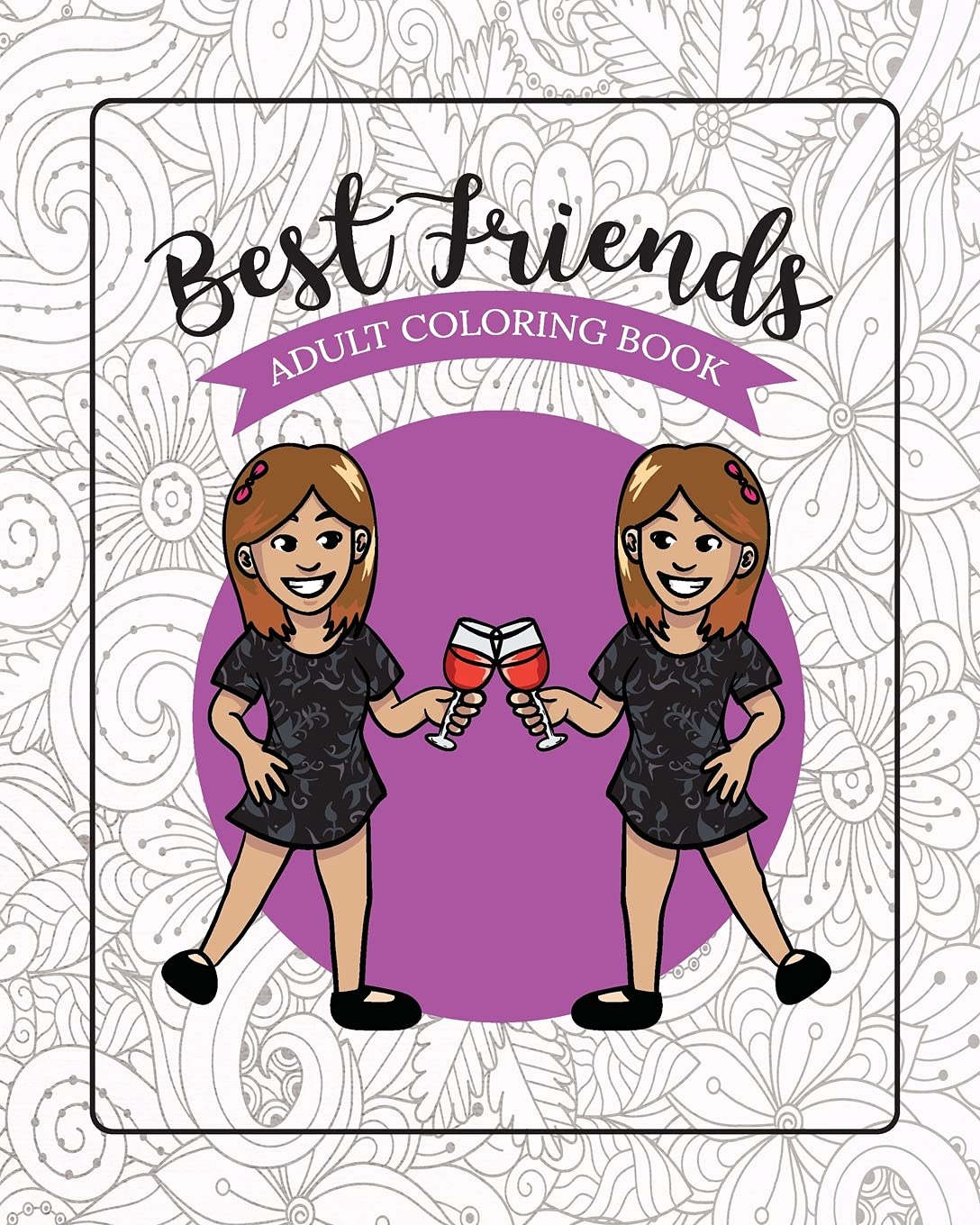 Best Friends Adult Coloring Book: Funny Best Friend Sayings and Quotes with Relaxing Patterns and Animals to Color Hobbies & Crafts