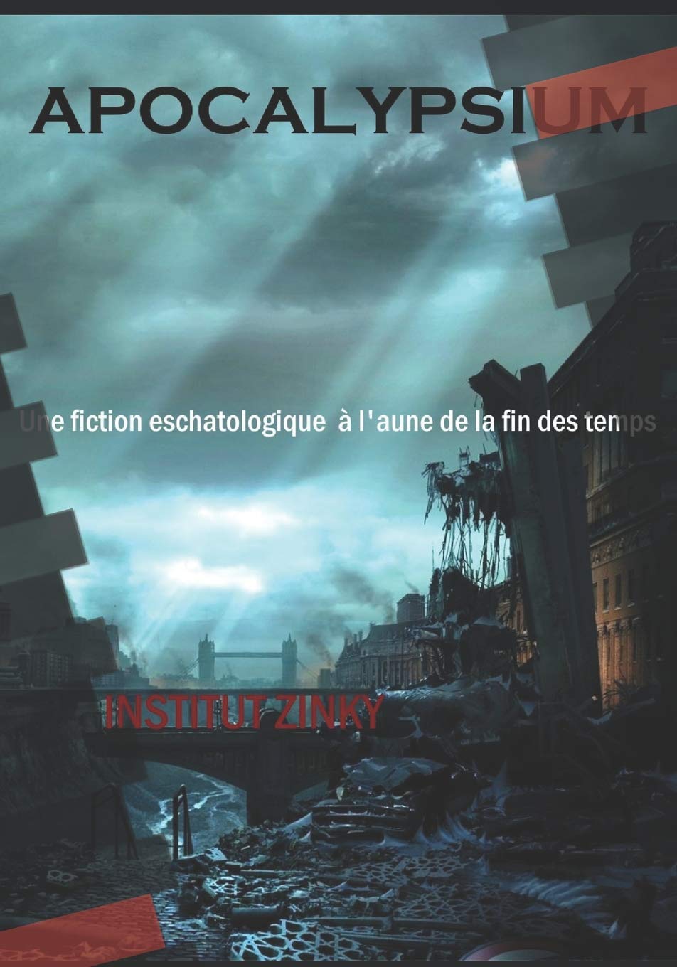 Apocalypsium: Une Fiction Eschatologique À l'Aune de la Fin Des Temps Books