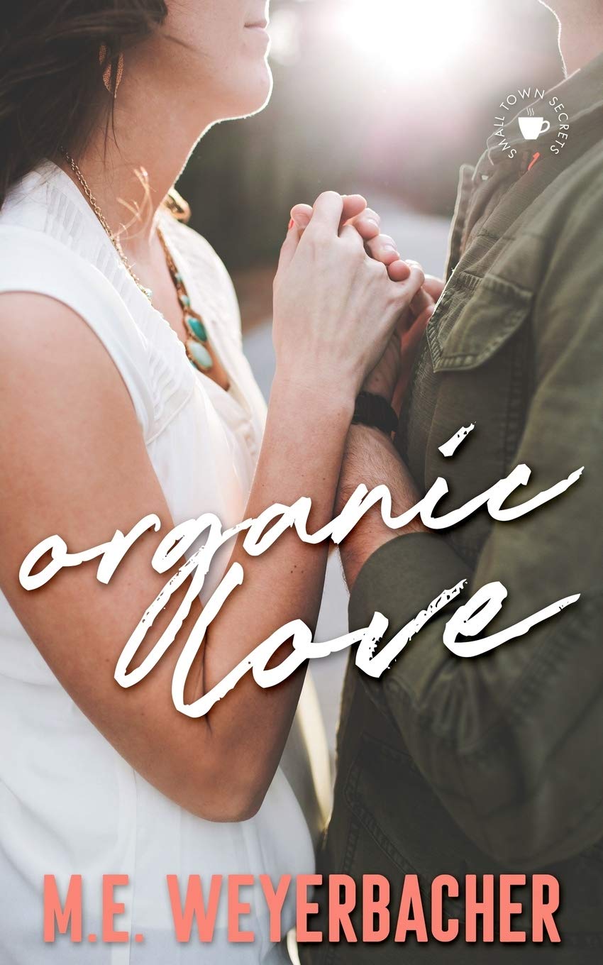 Organic Love: A Novel (Small Town Secrets, Band 1) Romantic Thrillers