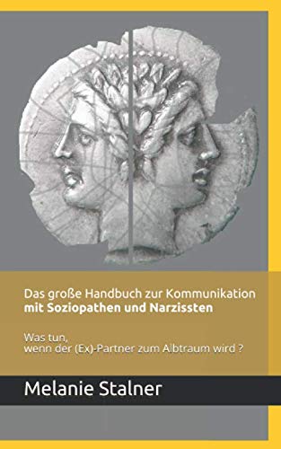 Das große Handbuch zur Kommunikation mit Soziopathen und Narzissten: Was tun, wenn der (Ex)-Partner zum Albtraum wird? Parents & Children