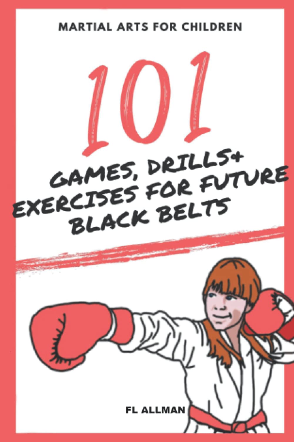 Martial Arts for Children: 101 Games, Drills and Exercises for Future Black Belts Leisure & Fun