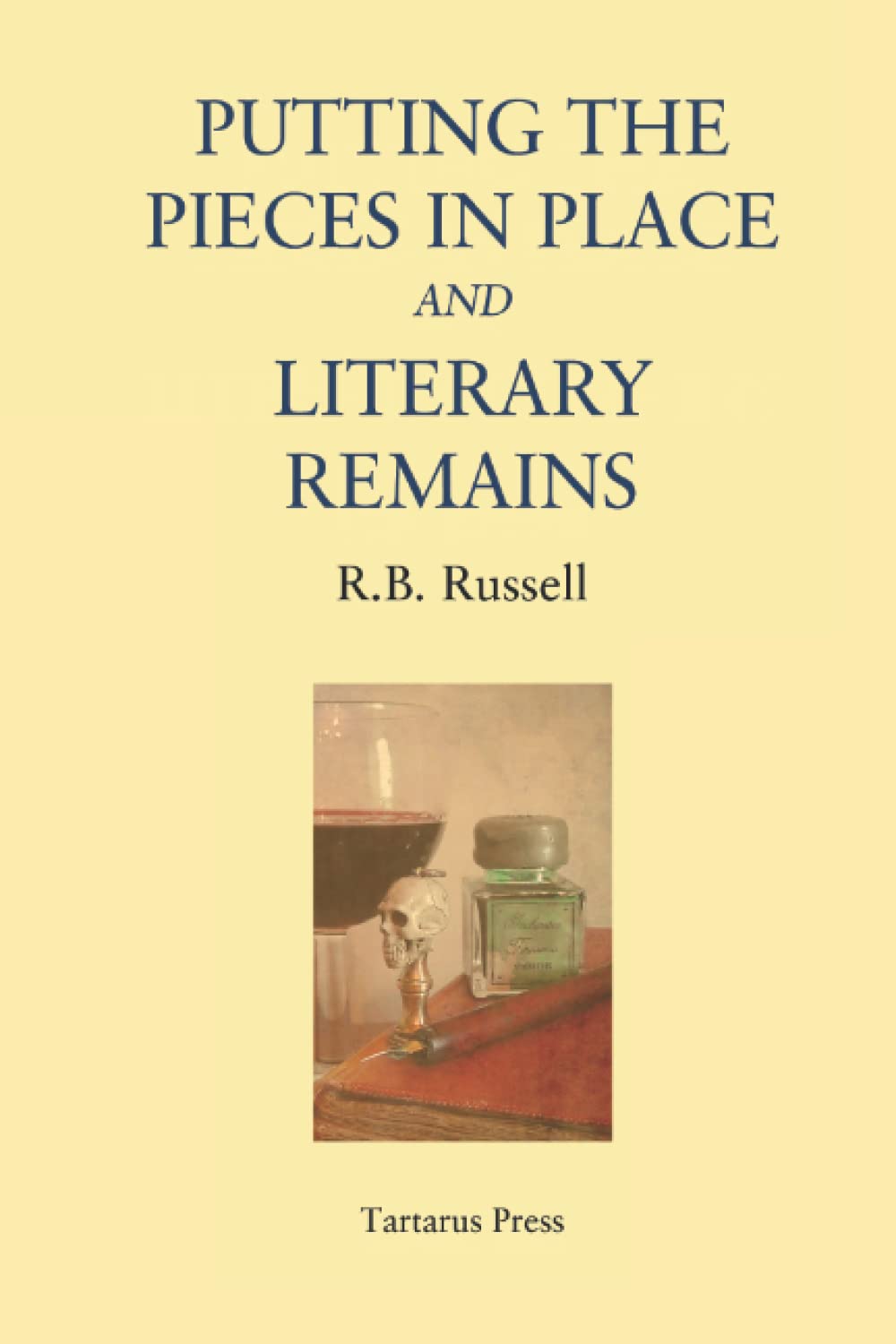 Putting the Pieces in Place and Literary Remains Essays & Short Stories