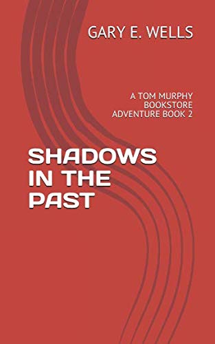 SHADOWS IN THE PAST: A TOM MURPHY BOOKSTORE ADVENTURE BOOK 2 Action & Adventure