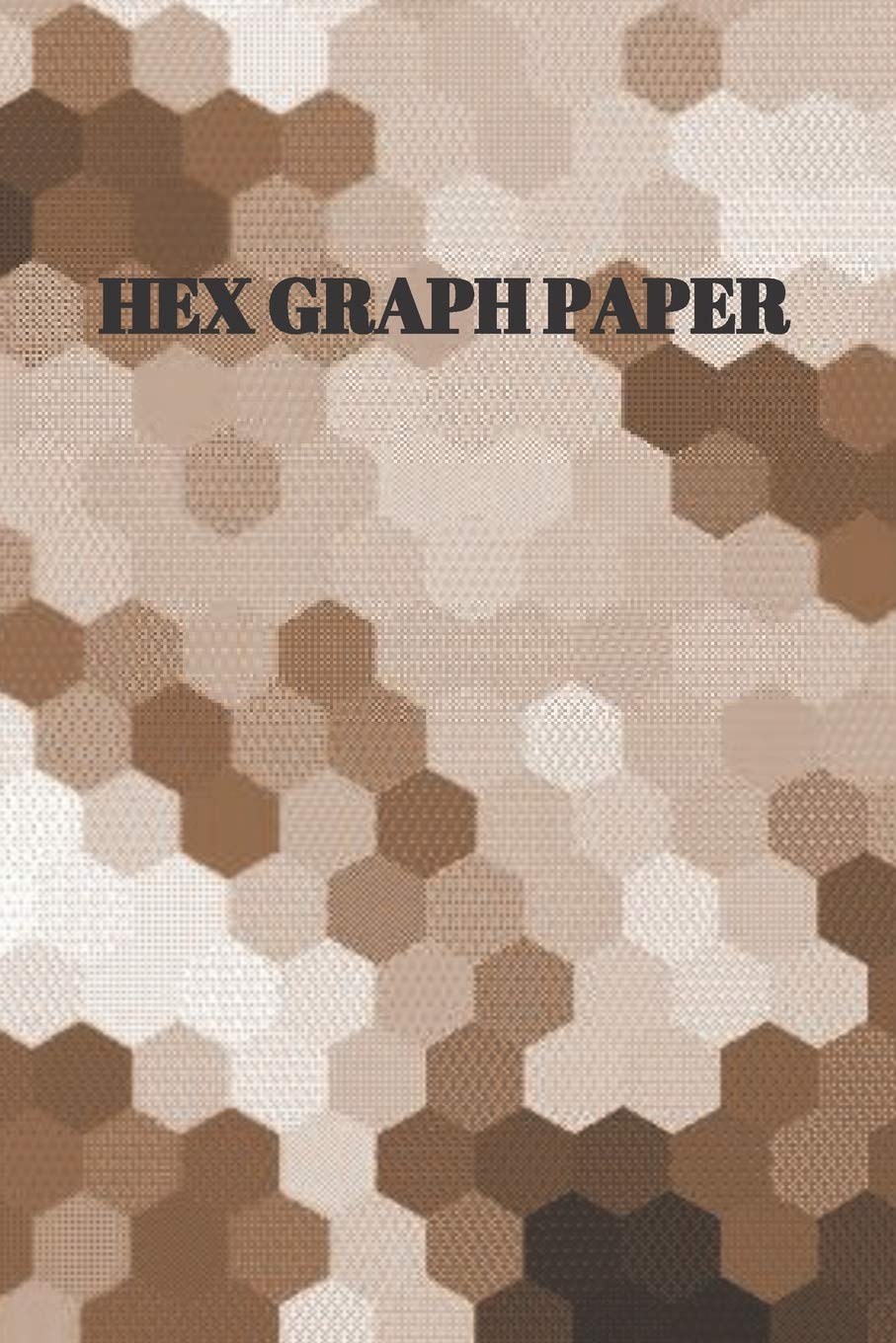 HEX GRAPH PAPER: Shades of Brown Softcover Paperback Notebook For Your Gaming, Mapping, Structuring Sketches, Knitting Graphs, .2" HEX Size Leisure & Fun