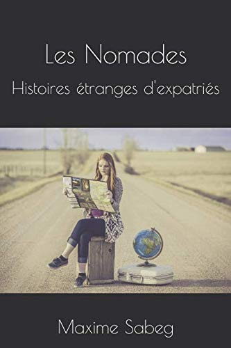 Les Nomades: Histoires étranges d'expatriés Essays & Short Stories