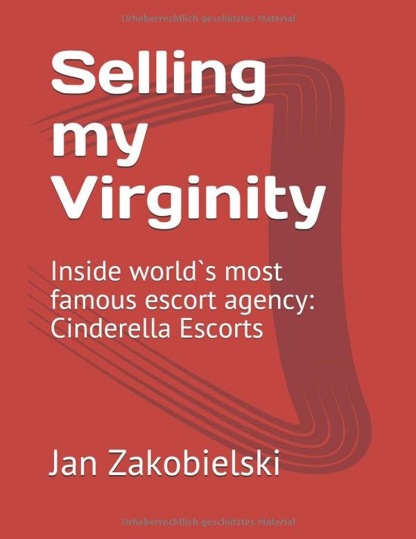 Selling my Virginity: Inside world`s most famous escort agency: Cinderella Escorts Contemporary literature