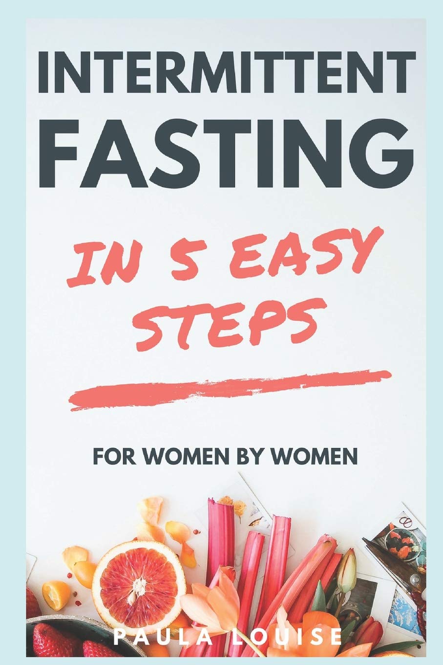 Intermittent Fasting in 5 Easy Steps for Women, By Women: The Secret Women’s Fasting and Diet Guide to Maximize Weight Loss and Burn Fat Medicine