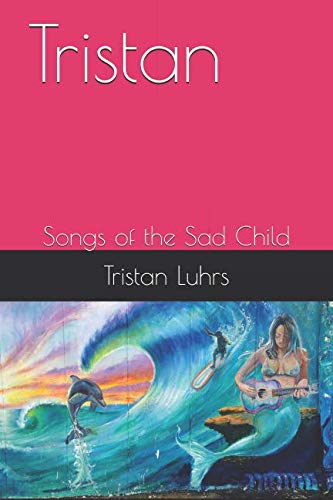 Tristan: Songs of the Sad Child Poetry